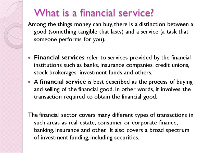 What is a financial service?  Among the things money can buy, there is
